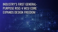 Industry's First General-Purpose 32-bit RISC-V MCU Core Expands Design Freedom Blog